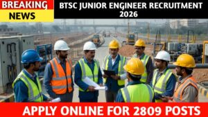 BTSC Junior Engineer Recruitment 2026 - Apply Online for 2809 Posts