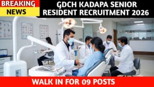 GDCH Kadapa Senior Resident Recruitment 2026